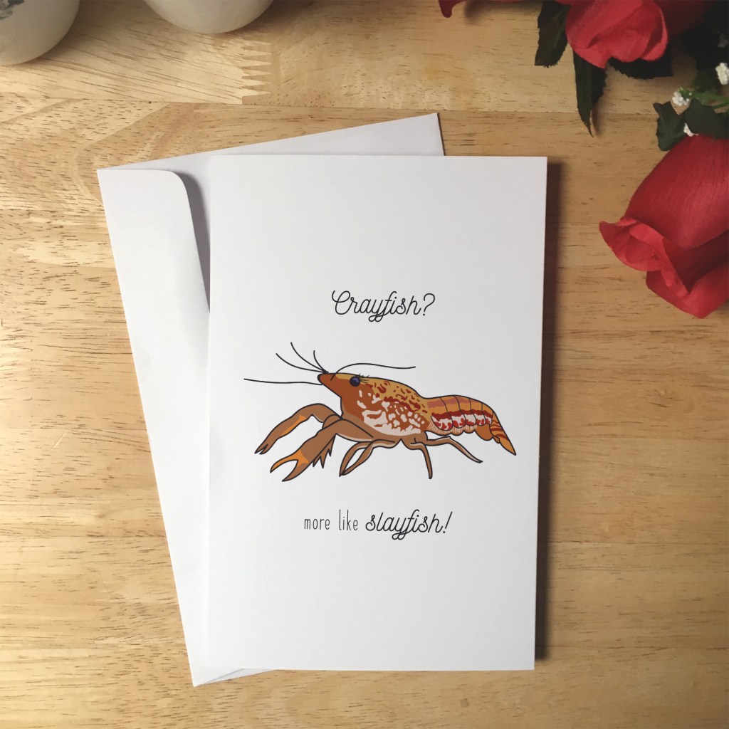 Greeting card design with an illustration of a crayfish. The text reads Crayfish? more like slayfish!