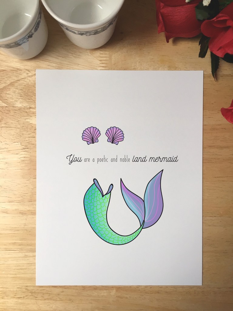Print design of a mermaid tail and seashell bra. The text reads You are a poetic and noble land mermaid.