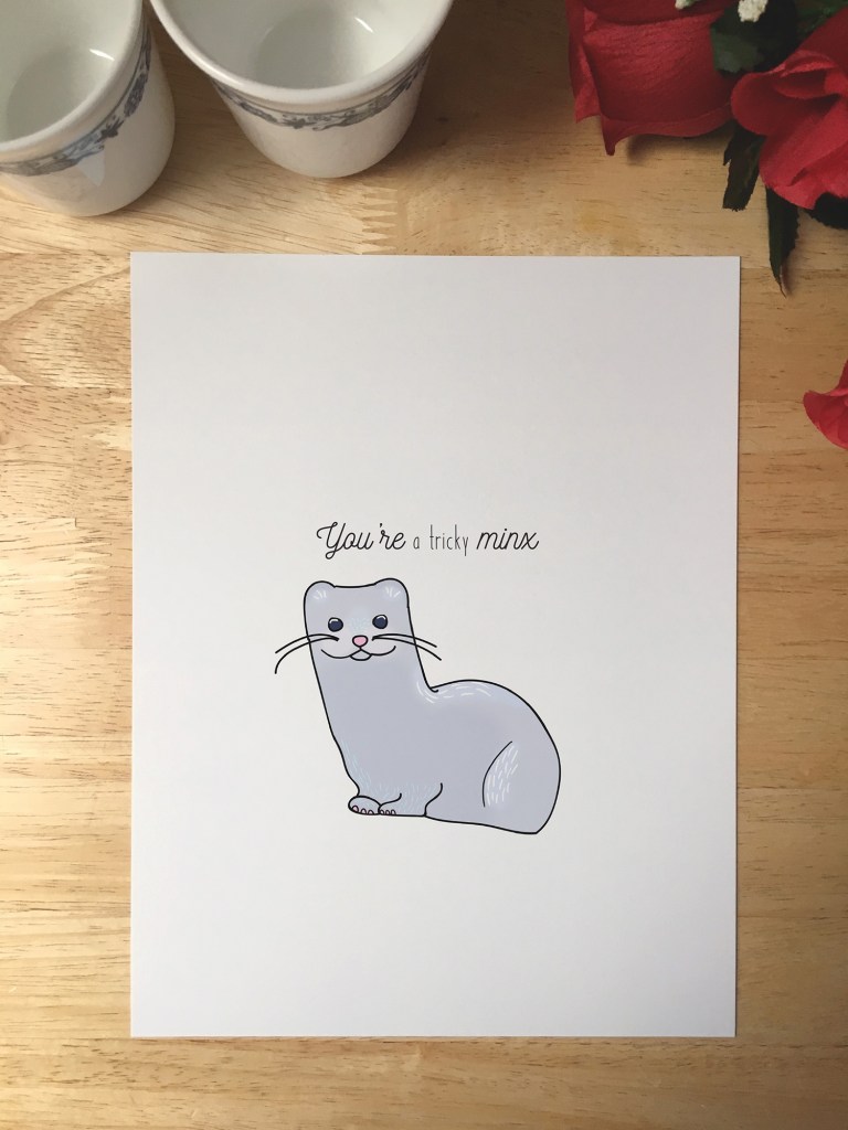 Print design with an illustrated mink. The text reads You're a tricky minx.
