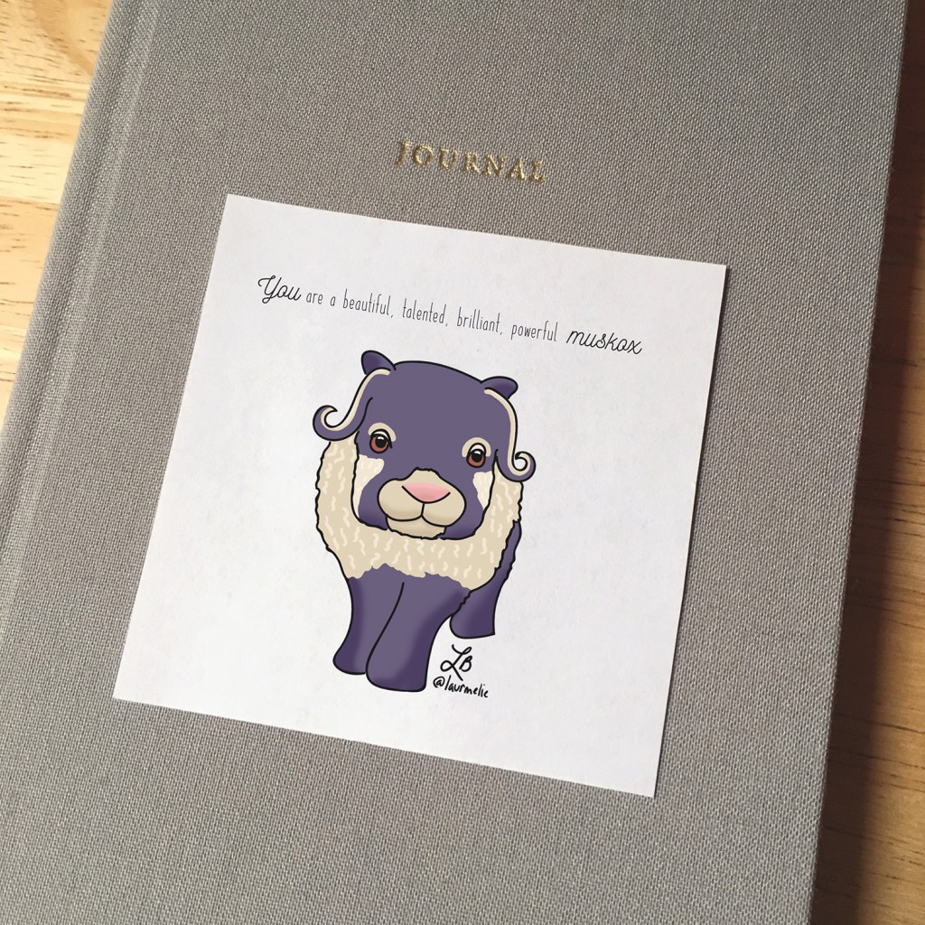 Sticker design with an illustration of a muskox. The text reads You are a beautiful, talented, brilliant, powerful muskox.