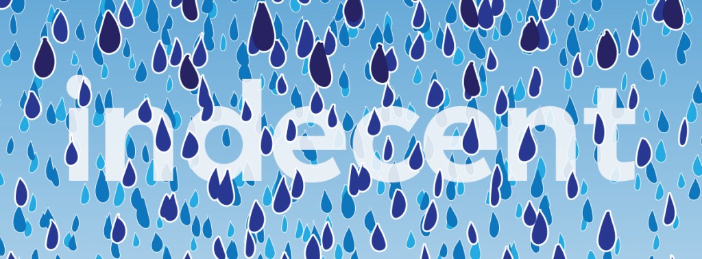 Illustration of rain falling over the word "Indecent"