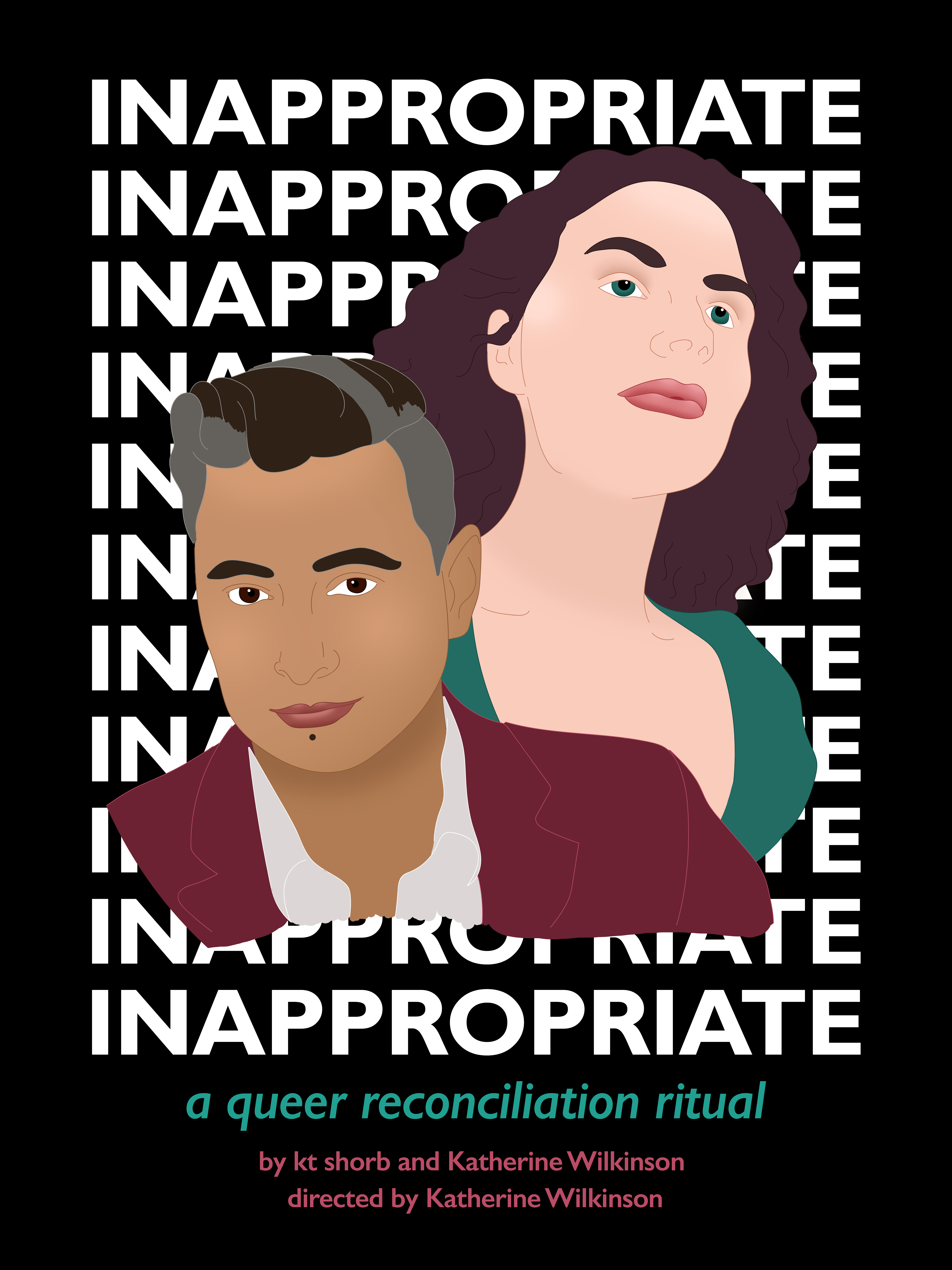 Key art design for the play Innapropriate. The word Inappropriate is repeated in all caps in white on a black background. In the foreground is an illustration of co-authors kt shorb and Katherine Wilkinson.